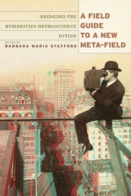 Barbara Maria Stafford - Field Guide to a New Meta-field, Inbunden