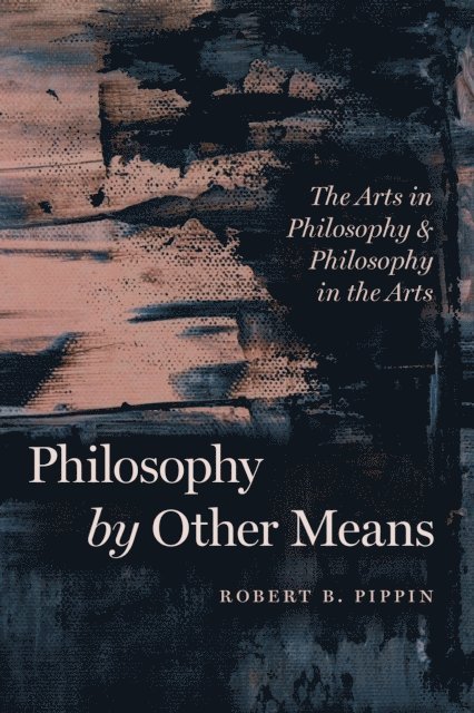 Robert B. Pippin - Philosophy by Other Means, E-bok