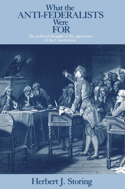 Herbert J. Storing - What the Anti-Federalists Were For, E-bok