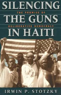 Irwin P. Stotzky - Silencing the Guns in Haiti, Häftad. Tillgänglighet: Lägg i varukorg