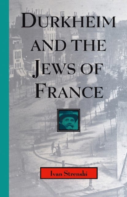 Ivan Strenski - Durkheim and the Jews of France, E-bok