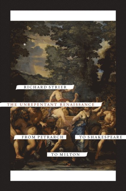 Richard Strier - Unrepentant Renaissance, E-bok