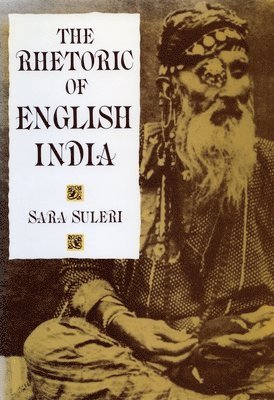 Sara Suleri Goodyear - Rhetoric of English India, Häftad
