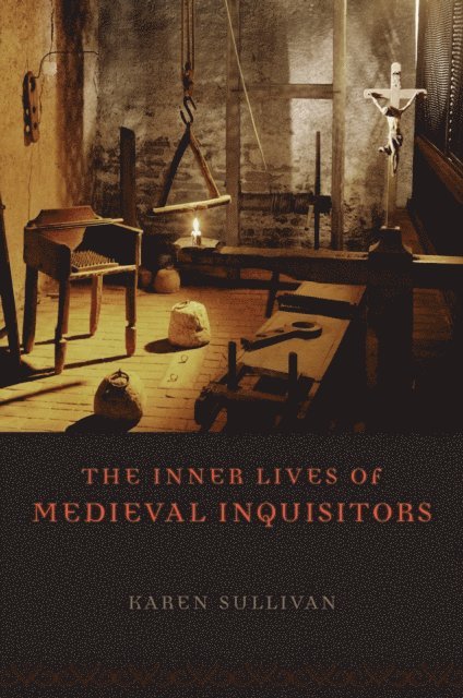 Karen Sullivan - Inner Lives of Medieval Inquisitors, E-bok