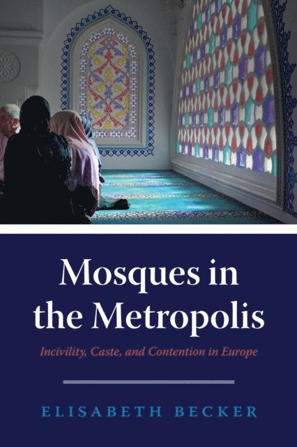 Elisabeth Becker - Mosques in the Metropolis, E-bok