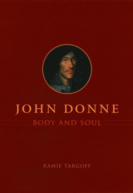 Ramie Targoff - John Donne, Body and Soul, E-bok