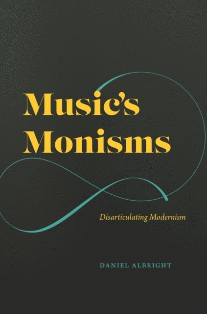 Daniel Albright - Music's Monisms, E-bok