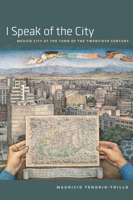 Mauricio Tenorio-Trillo - I Speak of the City, E-bok