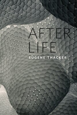 Eugene Thacker - After Life, Inbunden