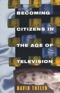 Becoming Citizens in the Age of Television