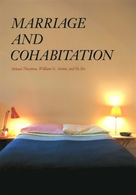 Yu Xie, William G. Axinn, Arland Thornton - Marriage and Cohabitation, E-bok