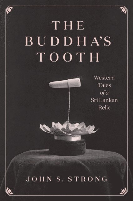 John S. Strong - Buddha's Tooth, E-bok