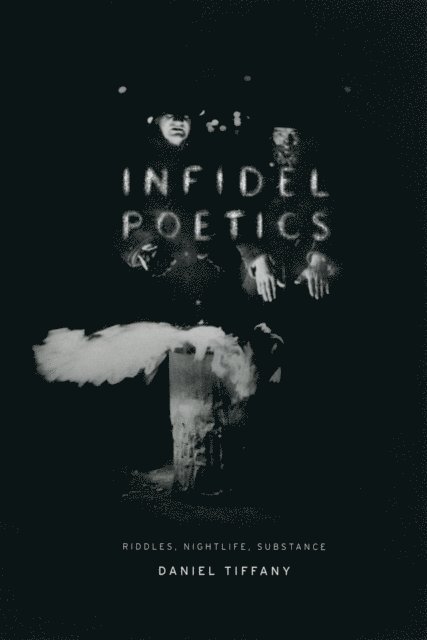 Daniel Tiffany - Infidel Poetics, E-bok