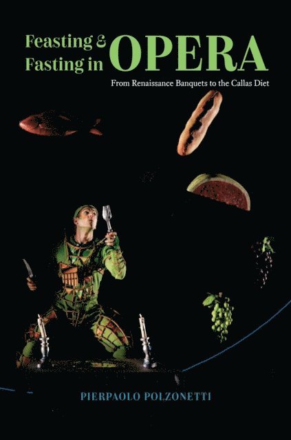Pierpaolo Polzonetti - Feasting and Fasting in Opera, E-bok