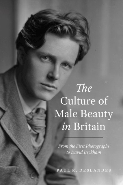 Paul R. Deslandes - Culture of Male Beauty in Britain, E-bok