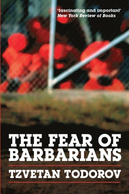 Tzvetan Todorov - Fear of Barbarians, E-bok