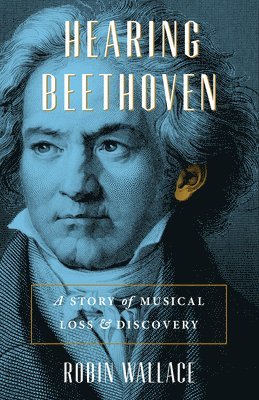 Robin Wallace - Hearing Beethoven, Häftad