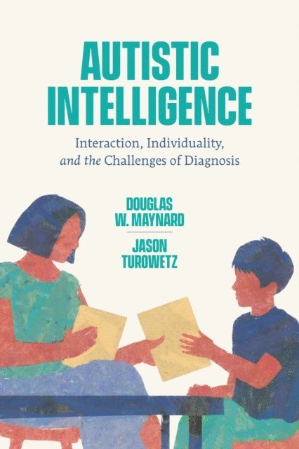 Jason Turowetz, Douglas W. Maynard - Autistic Intelligence, E-bok