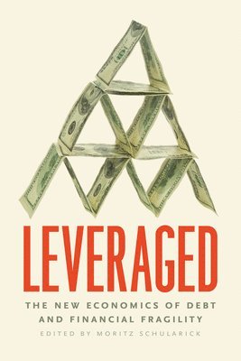 Moritz Schularick - Leveraged, Inbunden