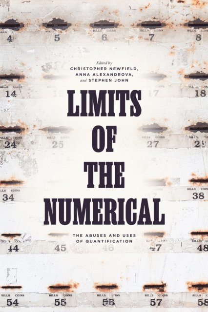 Stephen John, Anna Alexandrova, Christopher Newfield - Limits of the Numerical, E-bok