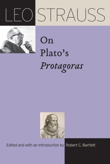 Leo Strauss, Robert C. Bartlett - Leo Strauss on Plato's &quote;Protagoras&quote;, E-bok