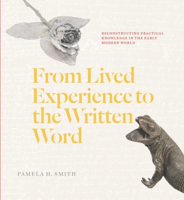 Pamela H. Smith - From Lived Experience to the Written Word, E-bok