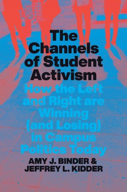 Jeffrey L. Kidder, Amy J. Binder - Channels of Student Activism, E-bok
