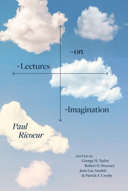 Paul Ricoeur, Patrick F. Crosby, Jean-Luc Amalric, Robert D. Sweeney, George H. Taylor - Lectures on Imagination, E-bok