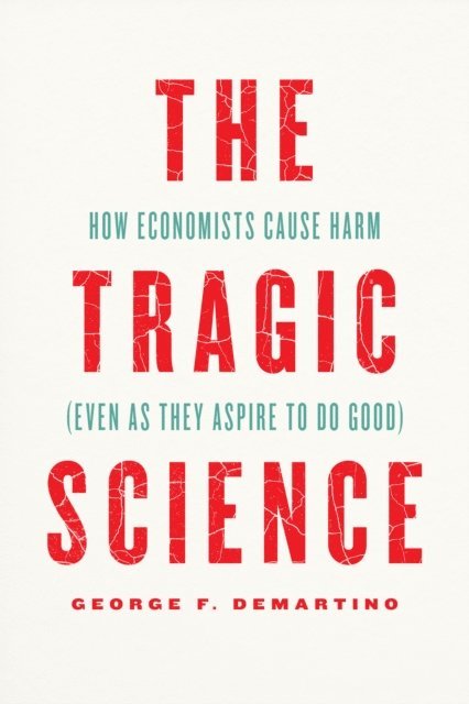 George F. DeMartino - Tragic Science, E-bok