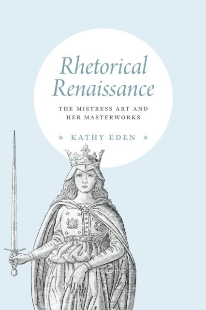 Kathy Eden - Rhetorical Renaissance, E-bok