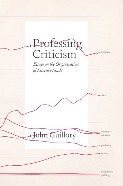 John Guillory - Professing Criticism, E-bok