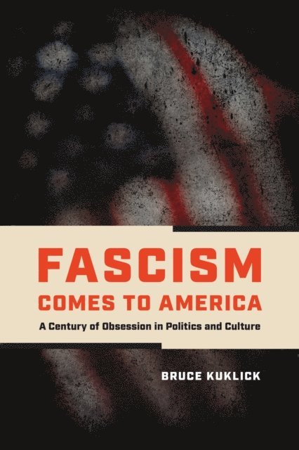 Bruce Kuklick - Fascism Comes to America, E-bok