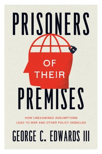 George C. Edwards III - Prisoners of Their Premises, E-bok