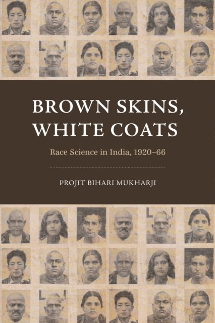 Projit Bihari Mukharji - Brown Skins, White Coats, E-bok