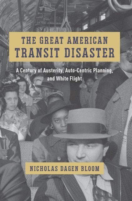 Nicholas Dagen Bloom - Great American Transit Disaster, E-bok