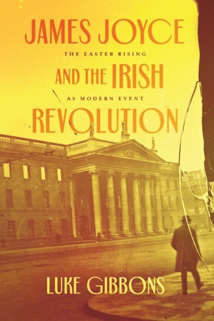 Luke Gibbons - James Joyce and the Irish Revolution, E-bok