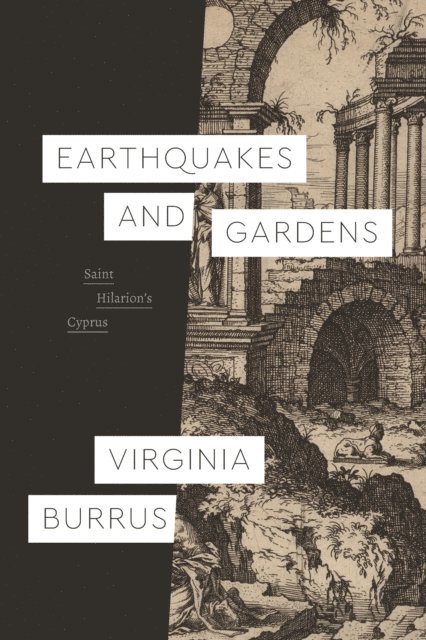 Virginia Burrus - Earthquakes and Gardens, E-bok