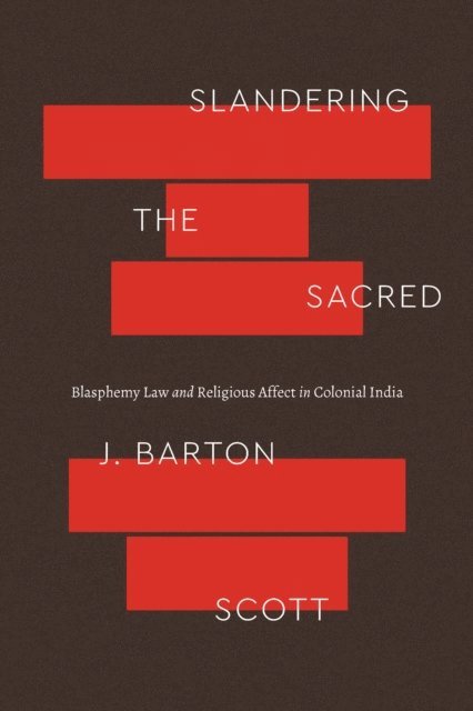 J. Barton Scott - Slandering the Sacred, E-bok