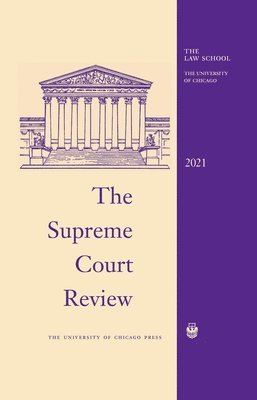 David A. Strauss, Geoffrey R. Stone, Justin Driver, William Baude - Supreme Court Review, 2021, Inbunden