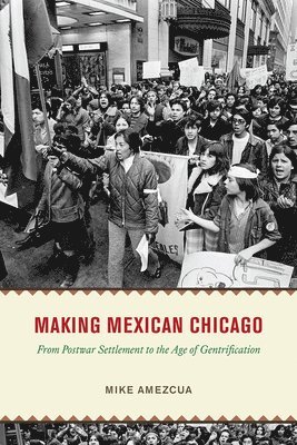 Mike Amezcua - Making Mexican Chicago, Häftad. Tillgänglighet: Lägg i varukorg