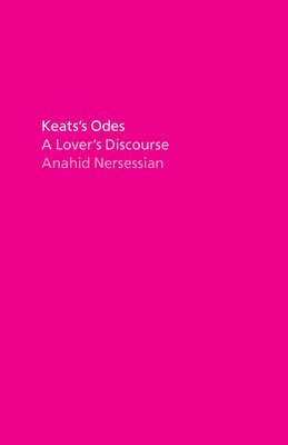 Anahid Nersessian - Keats's Odes: A Lover's Discourse, Häftad. Tillgänglighet: Lägg i varukorg