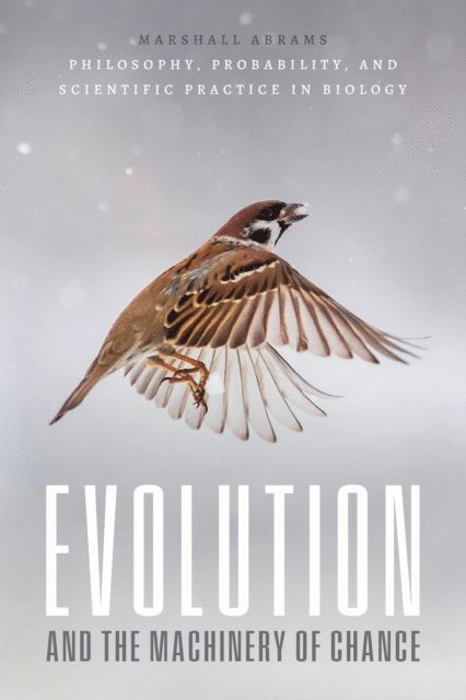 Marshall Abrams - Evolution and the Machinery of Chance, E-bok