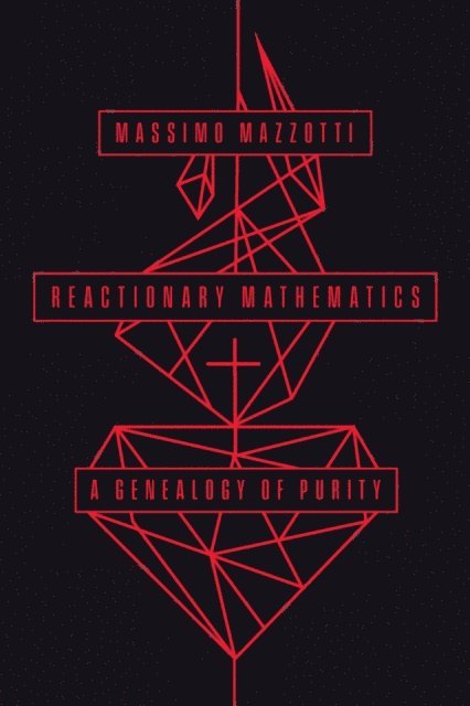 Massimo Mazzotti - Reactionary Mathematics, E-bok