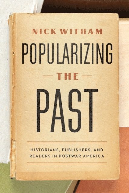 Nick Witham - Popularizing the Past, E-bok