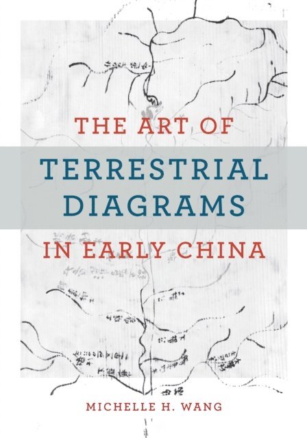 Michelle H. Wang - Art of Terrestrial Diagrams in Early China, E-bok