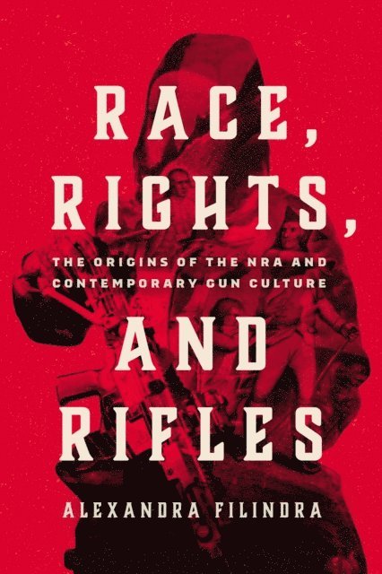 Alexandra Filindra - Race, Rights, and Rifles, E-bok. Tillgänglighet: Lägg i varukorg
