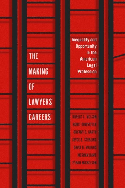 Ethan Michelson, Meghan Dawe, David B. Wilkins, Joyce S. Sterling, Bryant G. Garth, Ronit Dinovitzer, Robert L. Nelson - Making of Lawyers' Careers, E-bok