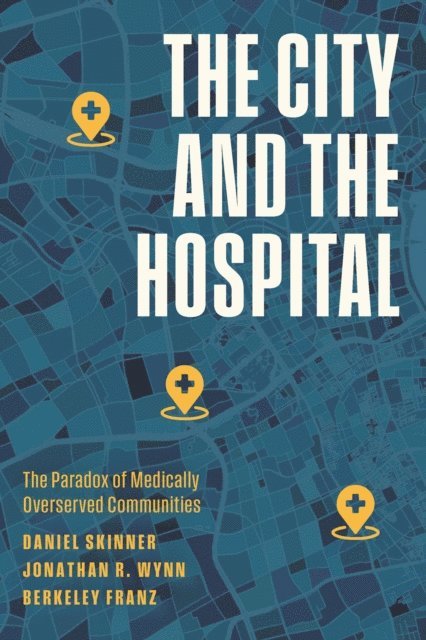 Berkeley Franz, Jonathan R. Wynn, Daniel Skinner - City and the Hospital, E-bok