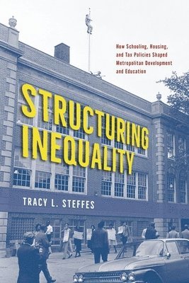 Tracy L. Steffes - Structuring Inequality, Inbunden. Tillgänglighet: Lägg i varukorg