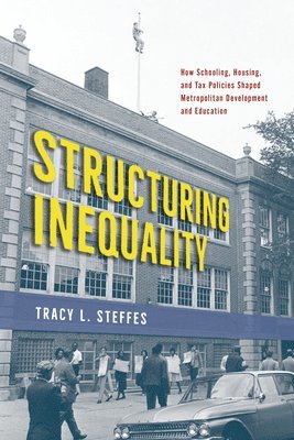 Tracy L. Steffes - Structuring Inequality, Häftad. Tillgänglighet: Lägg i varukorg